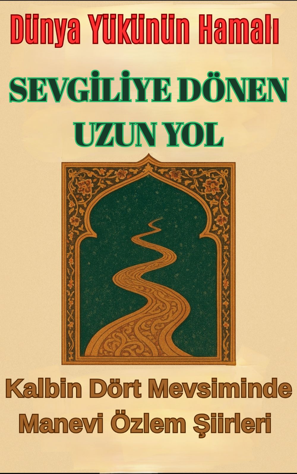 Sevgiliye dnen uzun yol
kalbin drt mevsiminde manev zlem iirleri